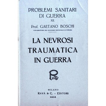 La nevrosi traumatica in Guerra. Rava, Milano, 1915